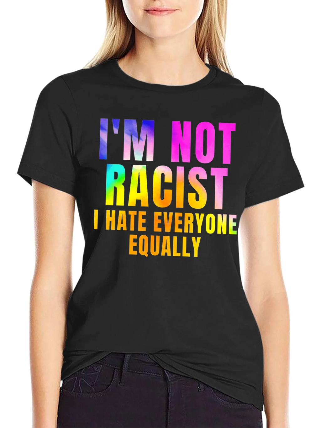 Im Not Racist - Sarcastic Humor Graphic Tee product image 2