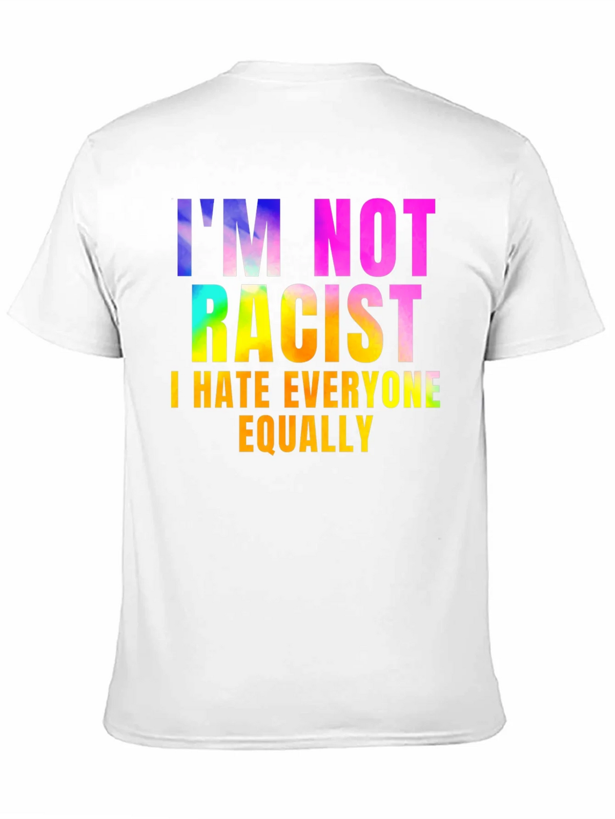 Im Not Racist - Sarcastic Humor Graphic Tee product image 10