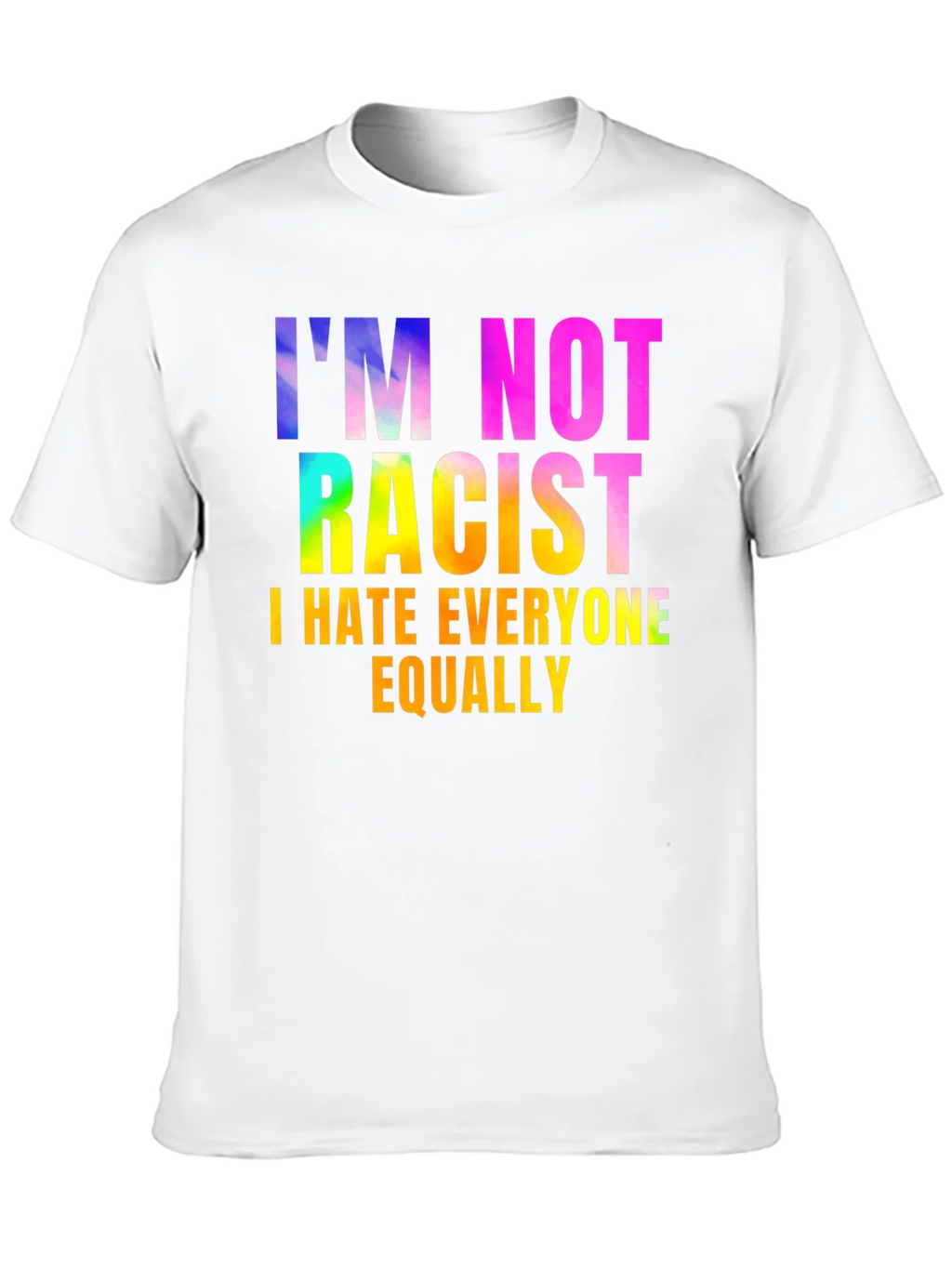Im Not Racist - Sarcastic Humor Graphic Tee product image 9