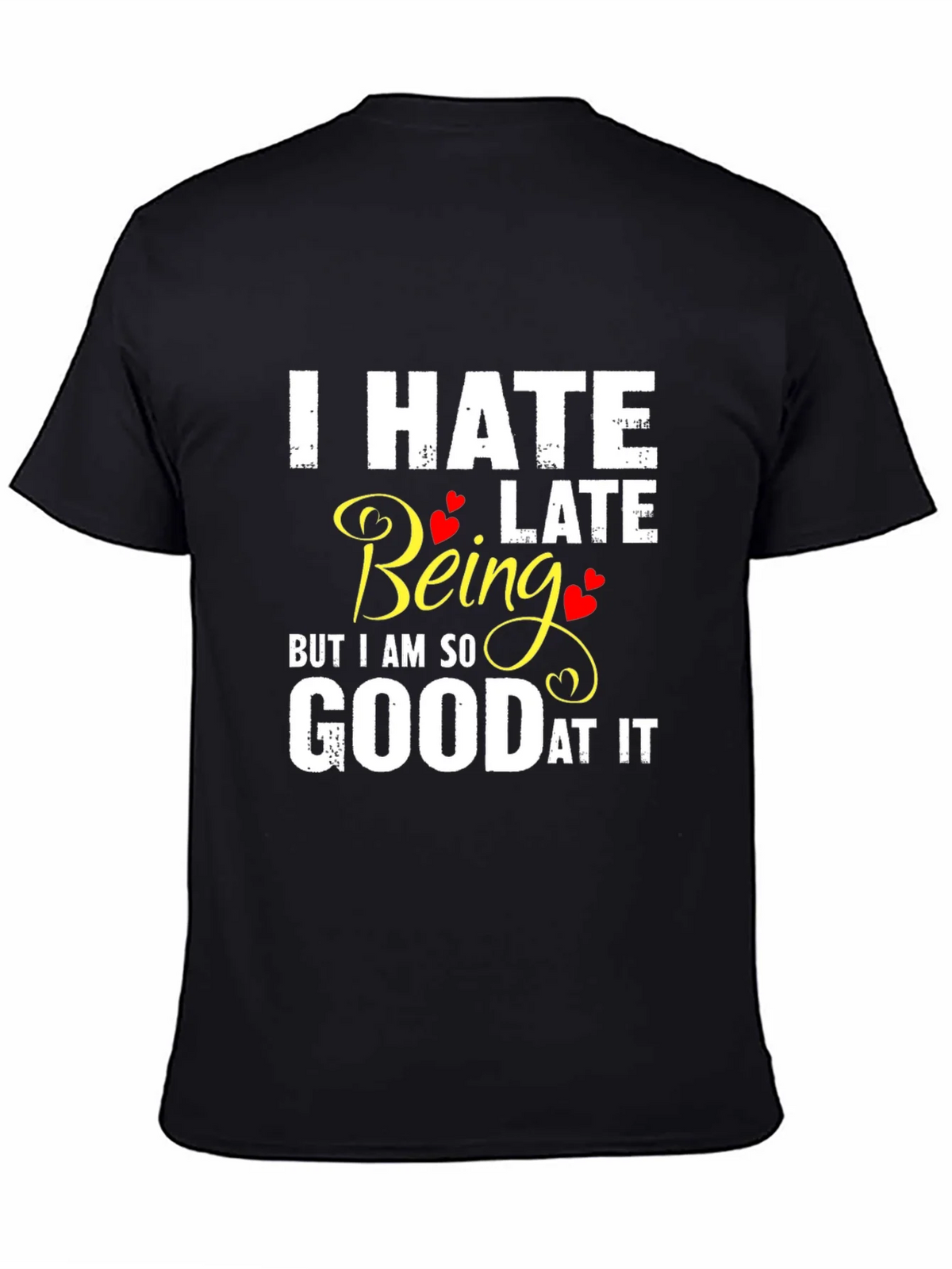 I Hate Being Late Funny Graphic Tee product image 4