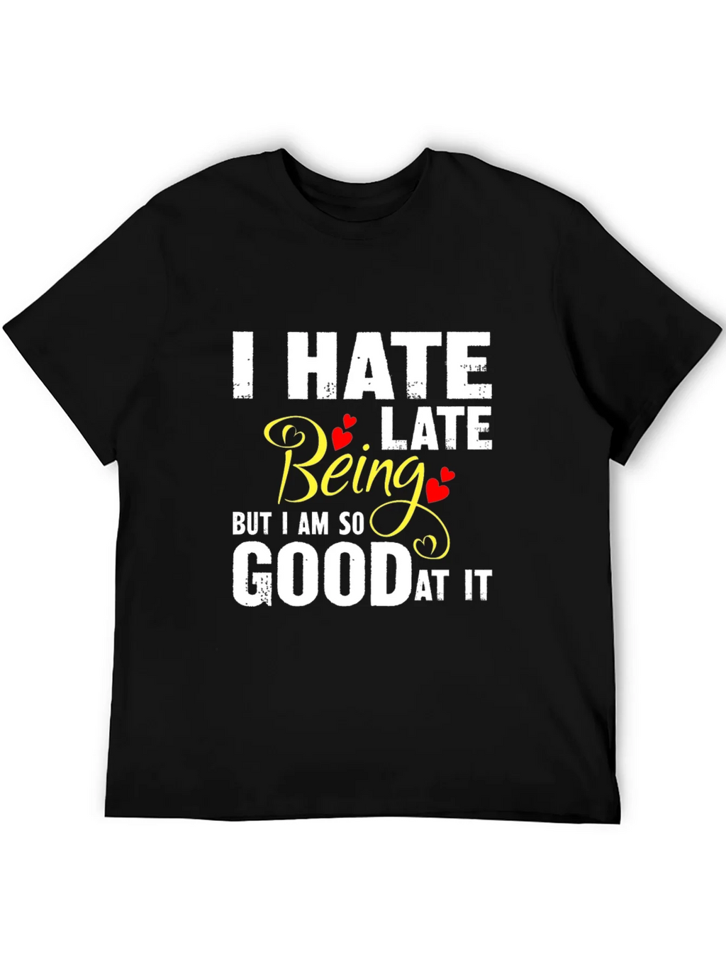 I Hate Being Late Funny Graphic Tee product image 5