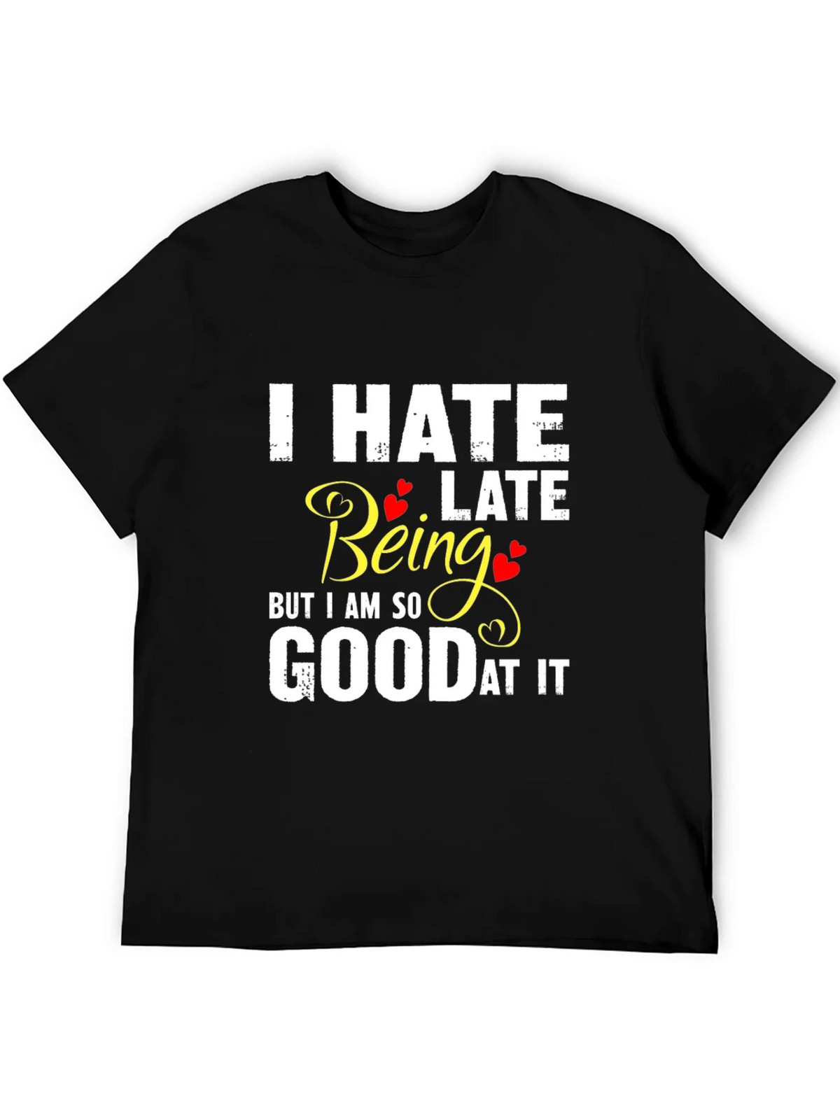 I Hate Being Late Funny Graphic Tee product image 5