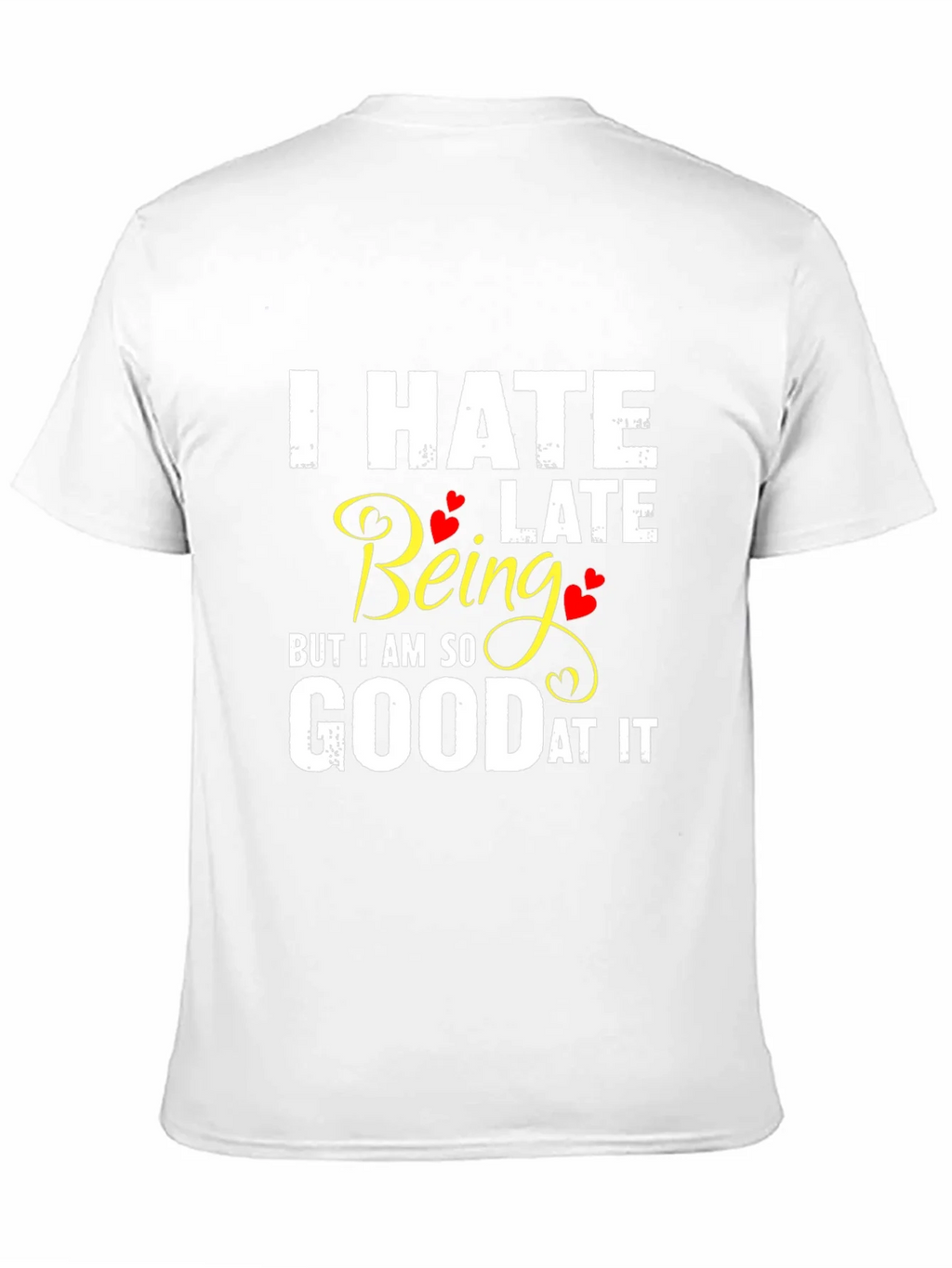 I Hate Being Late Funny Graphic Tee product image 10