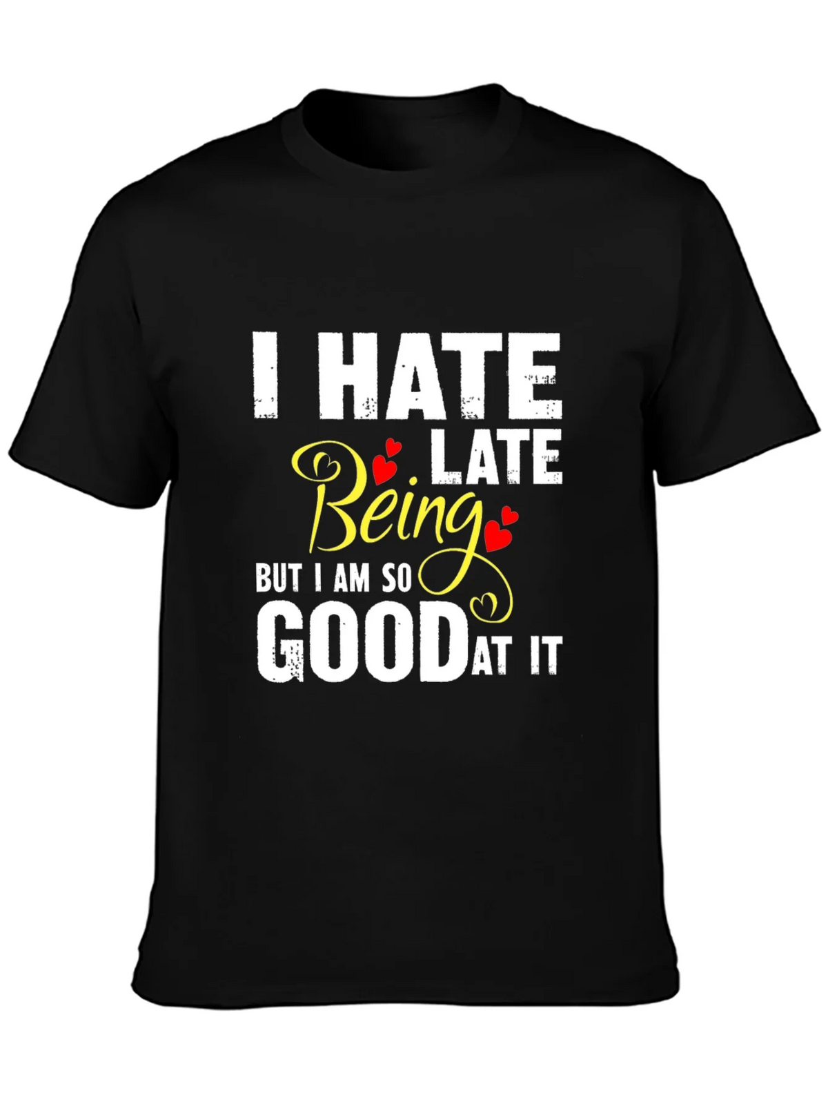 I Hate Being Late Funny Graphic Tee product image 3