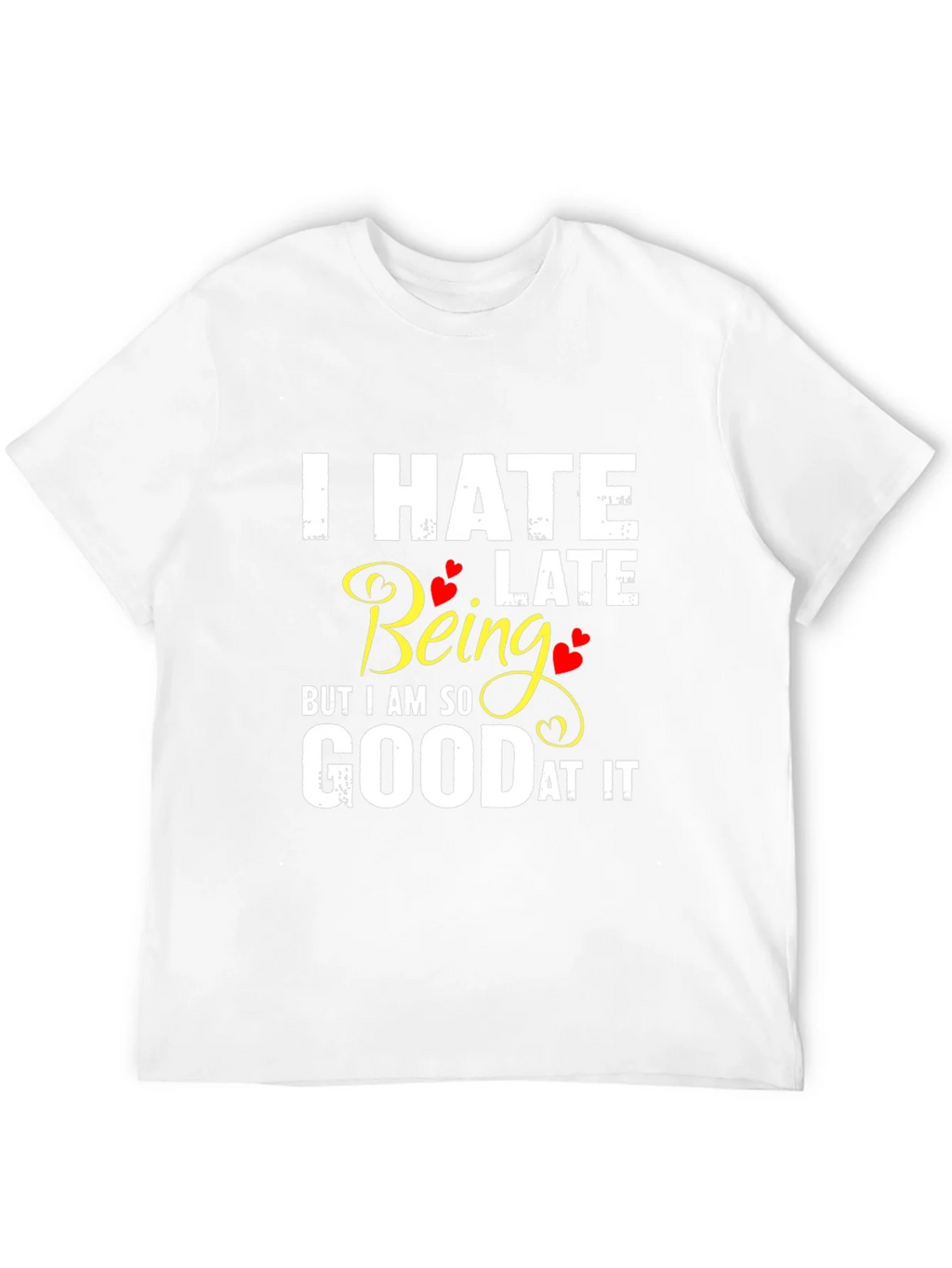 I Hate Being Late Funny Graphic Tee product image 11