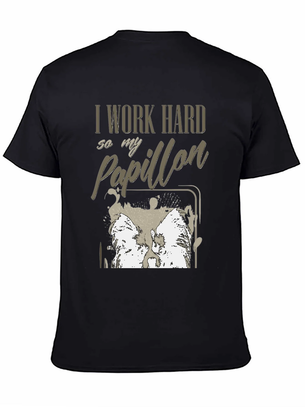 I Work Hard For My Papillon T-Shirt product image 4