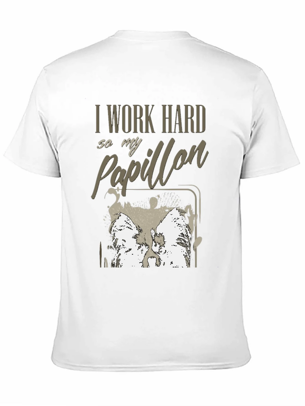 I Work Hard For My Papillon T-Shirt product image 10