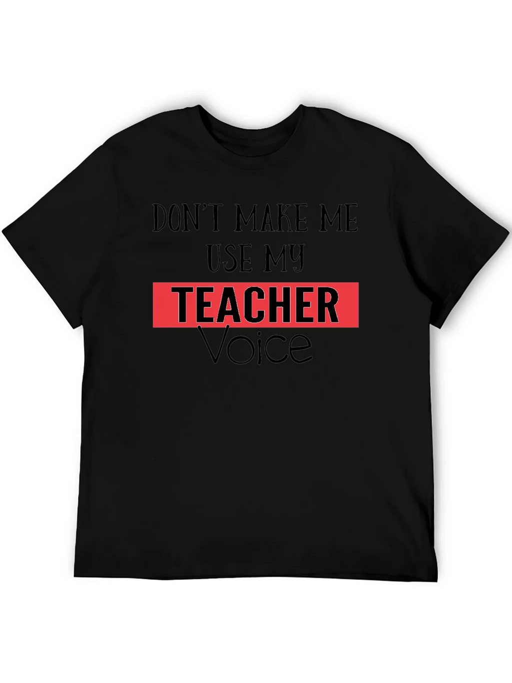 Dont Make Me Use My Teacher Voice T-Shirt product image 3