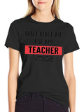 Dont Make Me Use My Teacher Voice T-Shirt product image 1