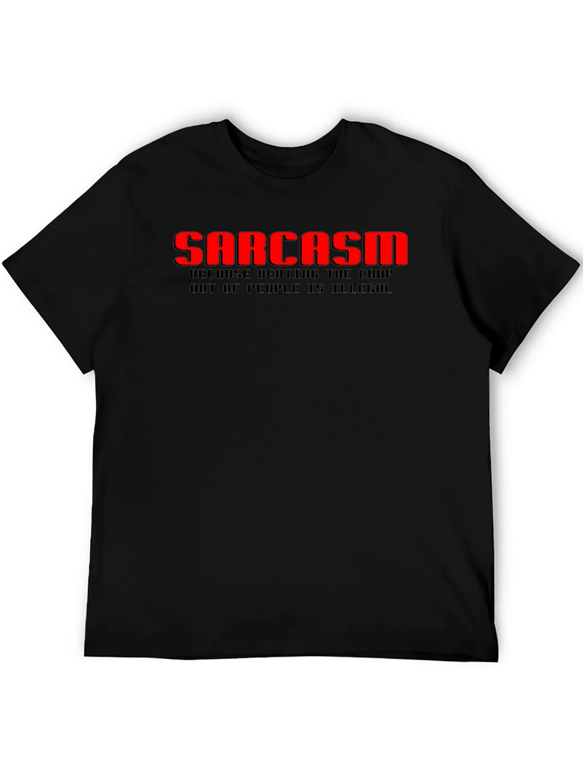 Sarcasm T-Shirt: Because Beating the Crap Out of People Is product image 5