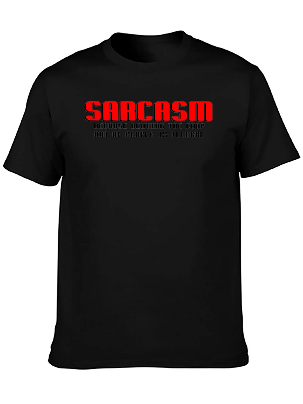 Sarcasm T-Shirt: Because Beating the Crap Out of People Is product image 3