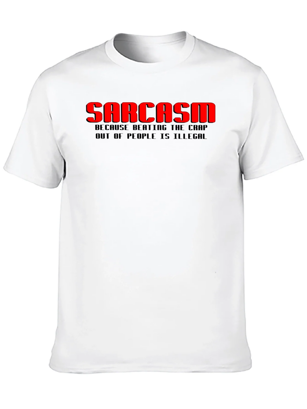 Sarcasm T-Shirt: Because Beating the Crap Out of People Is product image 9