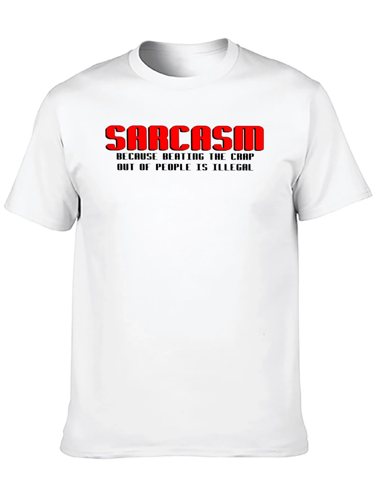 Sarcasm T-Shirt: Because Beating the Crap Out of People Is product image 9