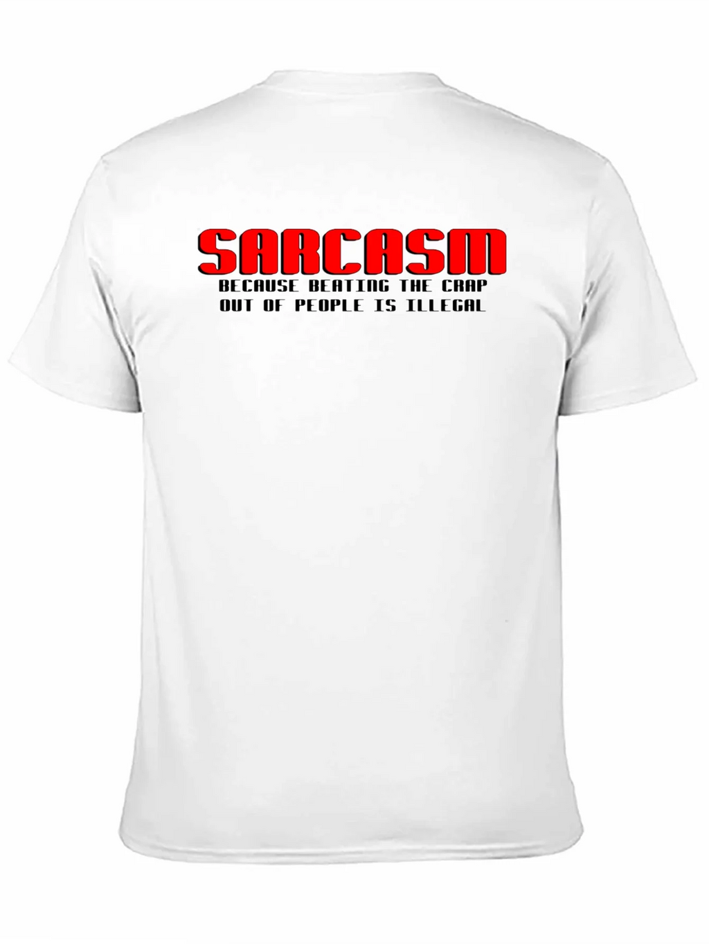 Sarcasm T-Shirt: Because Beating the Crap Out of People Is product image 10