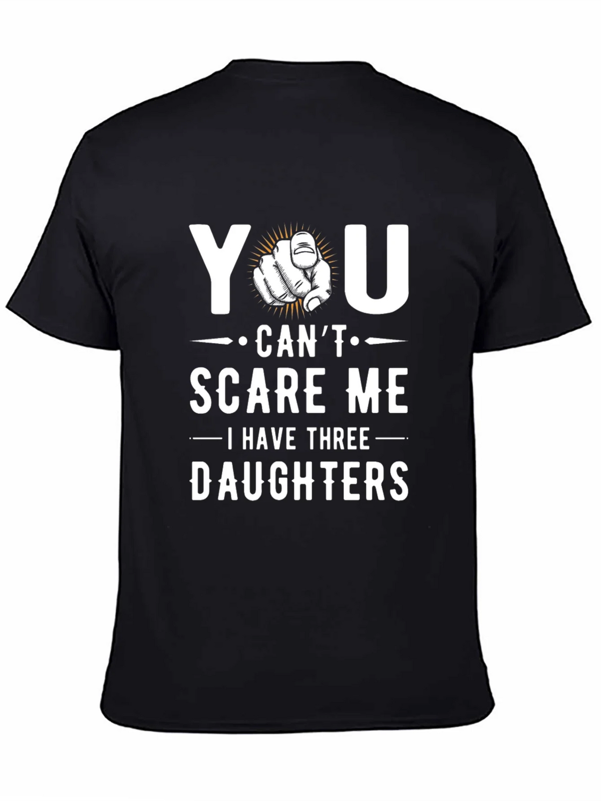 You Cant Scare Me - Dad of Three Daughters Graphic Tee product image 4