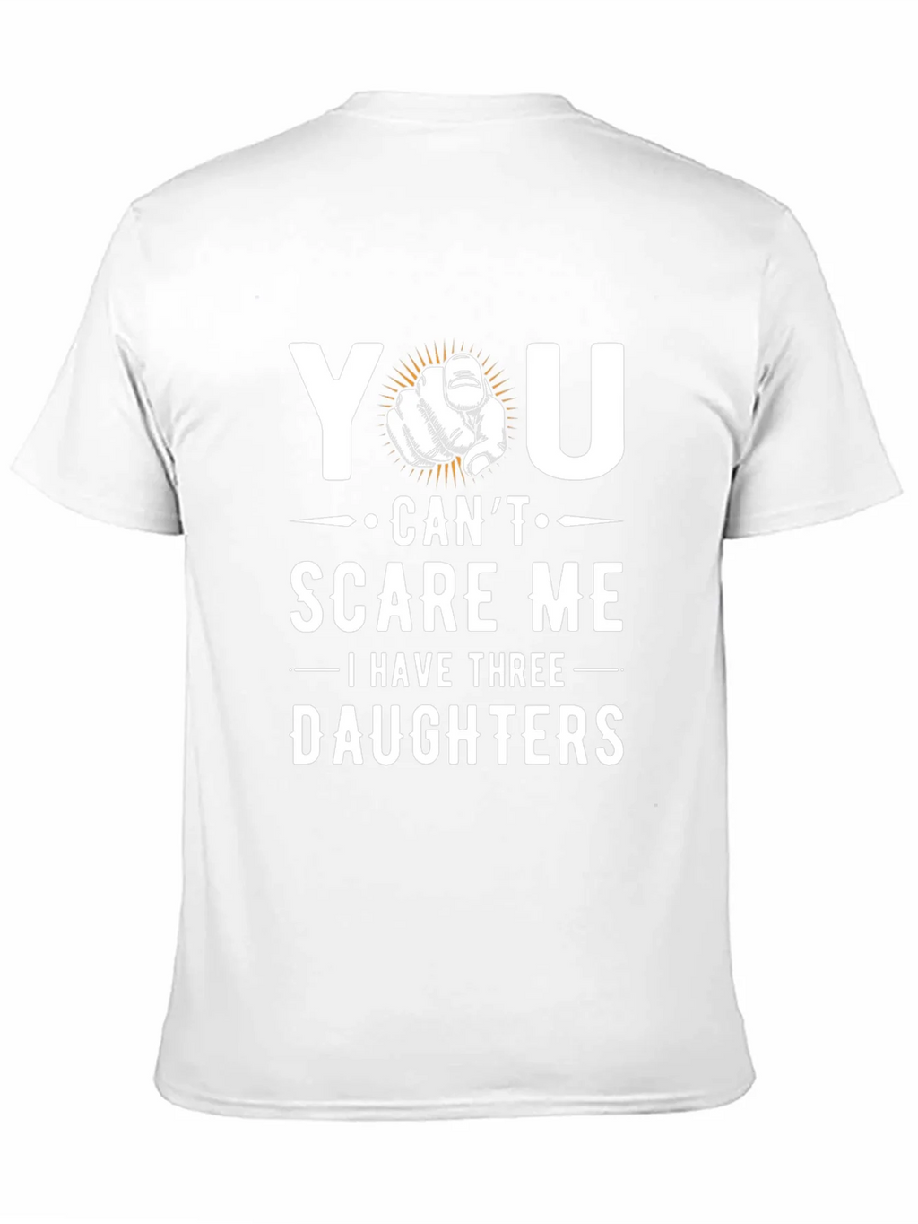 You Cant Scare Me - Dad of Three Daughters Graphic Tee product image 10