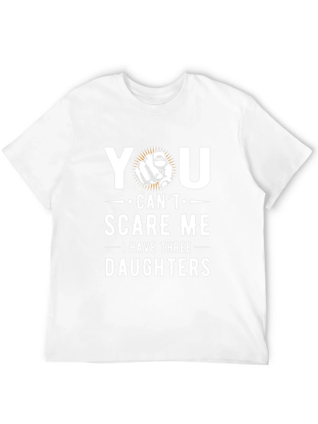 You Cant Scare Me - Dad of Three Daughters Graphic Tee product image 11