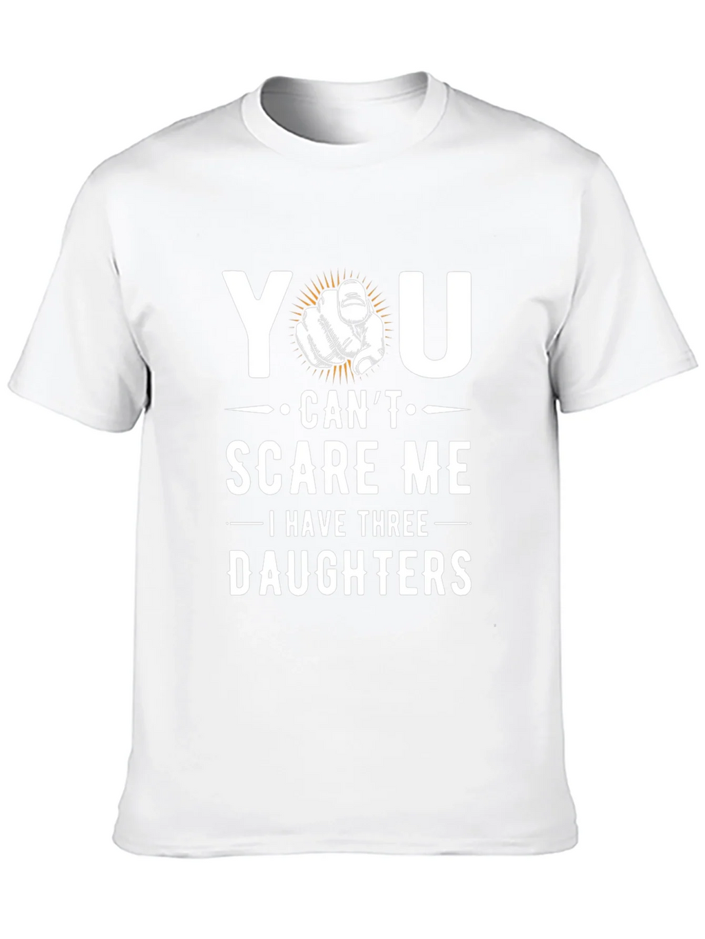 You Cant Scare Me - Dad of Three Daughters Graphic Tee product image 9