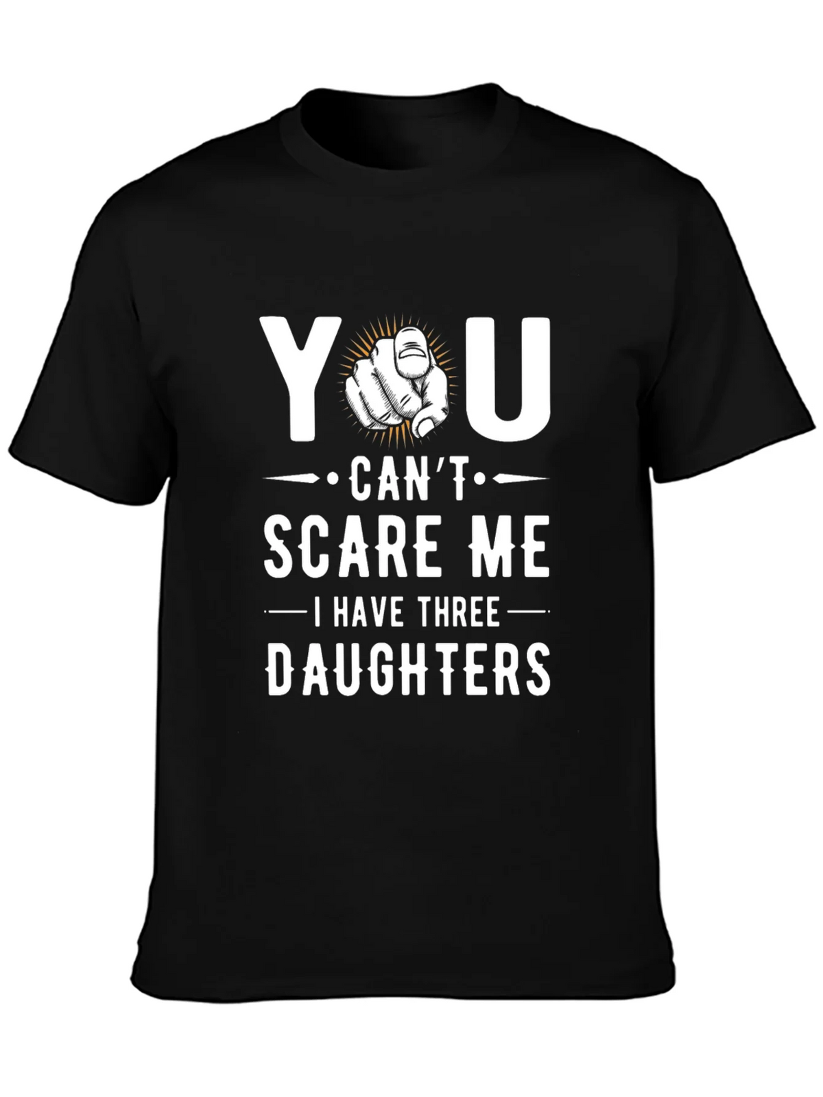 You Cant Scare Me - Dad of Three Daughters Graphic Tee product image 3
