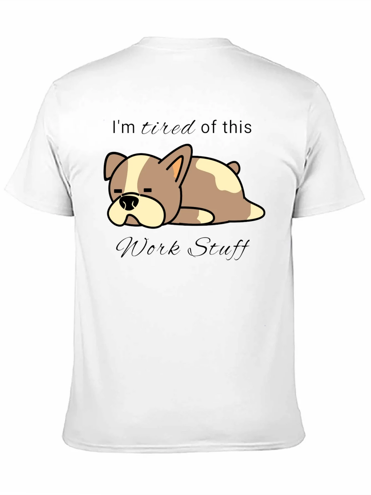 Tired Dog Work Stuff T-Shirt - Funny Graphic Tee product image 10