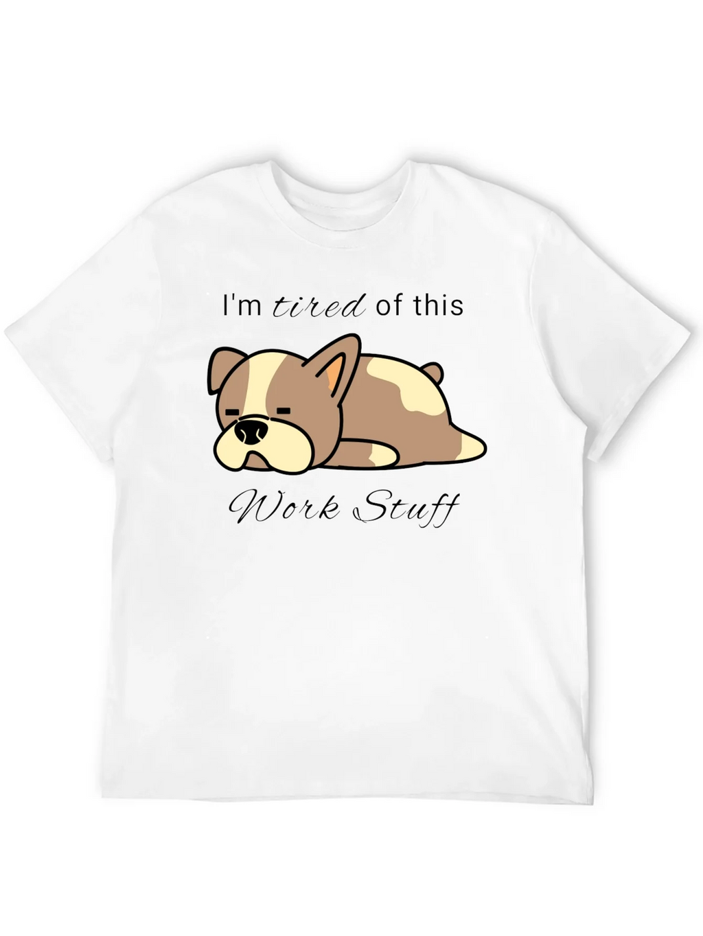 Tired Dog Work Stuff T-Shirt - Funny Graphic Tee product image 11