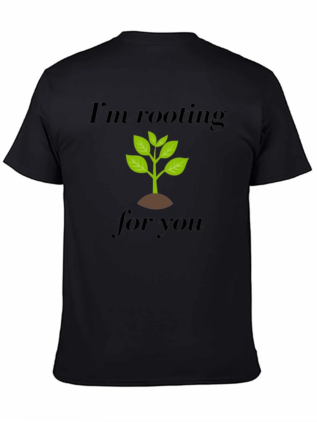 Im Rooting For You T-Shirt - Plant Graphic Tee product image 4