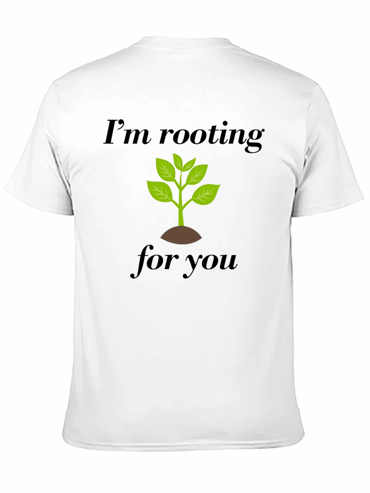 Im Rooting For You T-Shirt - Plant Graphic Tee product image 10