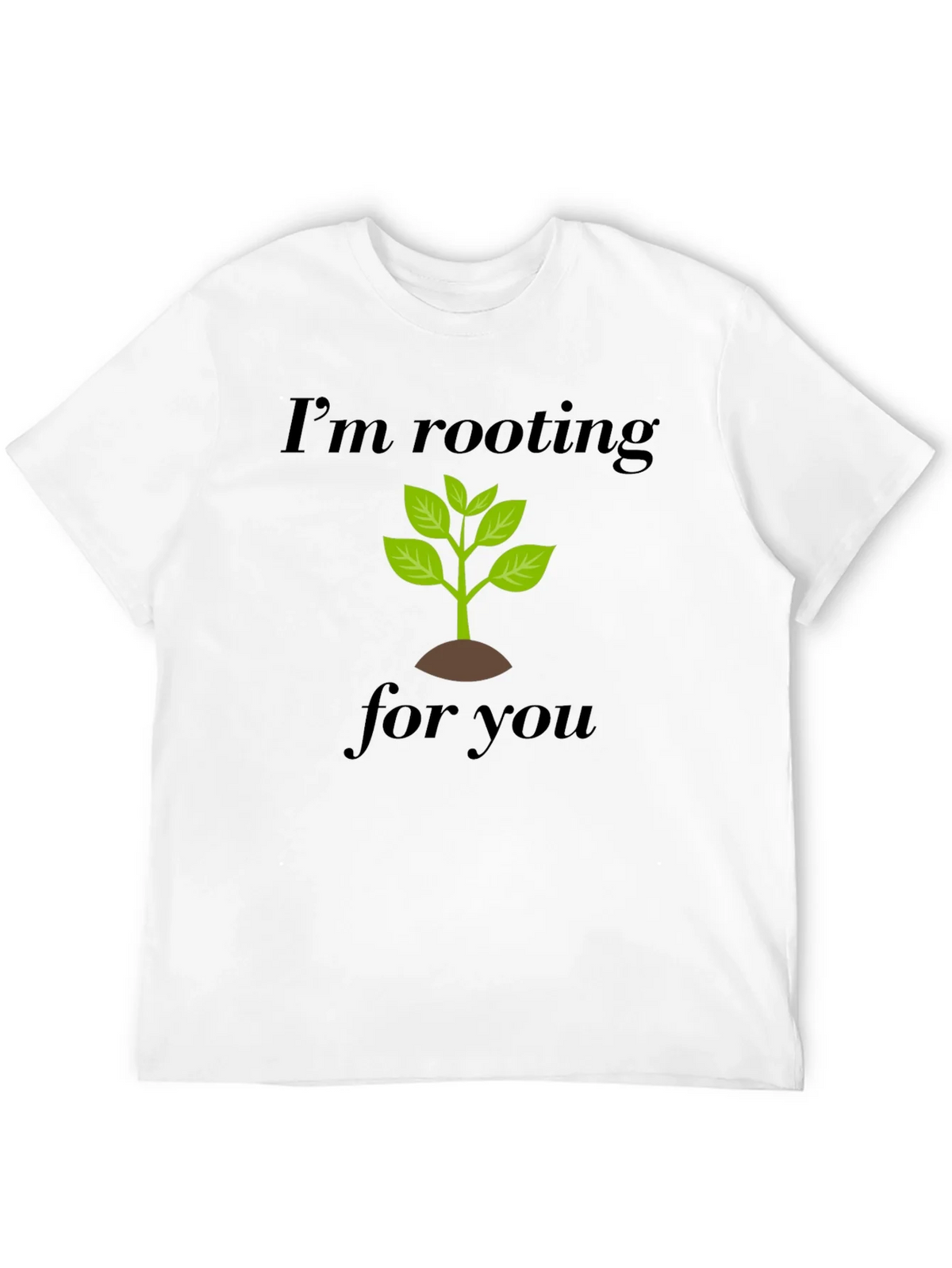 Im Rooting For You T-Shirt - Plant Graphic Tee product image 11