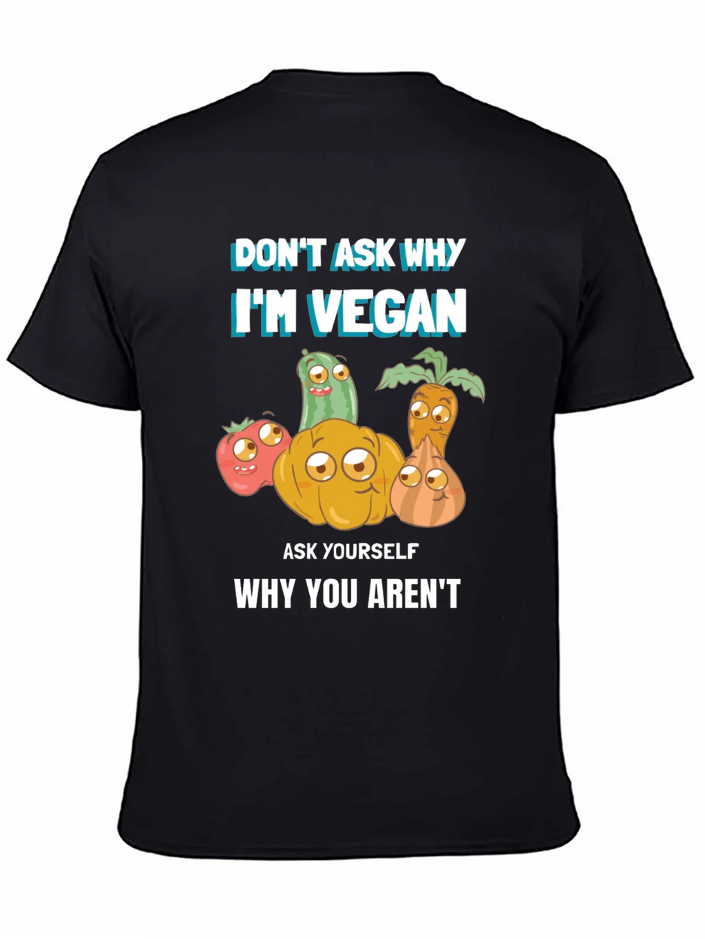 Vegan T-Shirt - Dont Ask Why Be product image 4