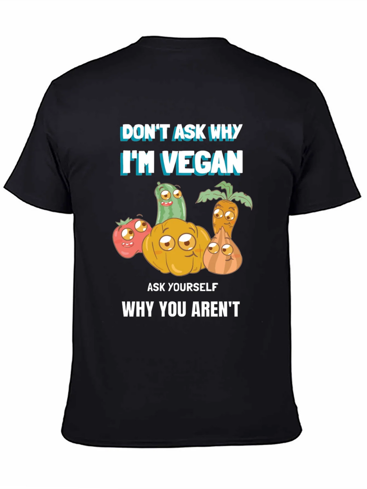 Vegan T-Shirt - Dont Ask Why Be product image 4