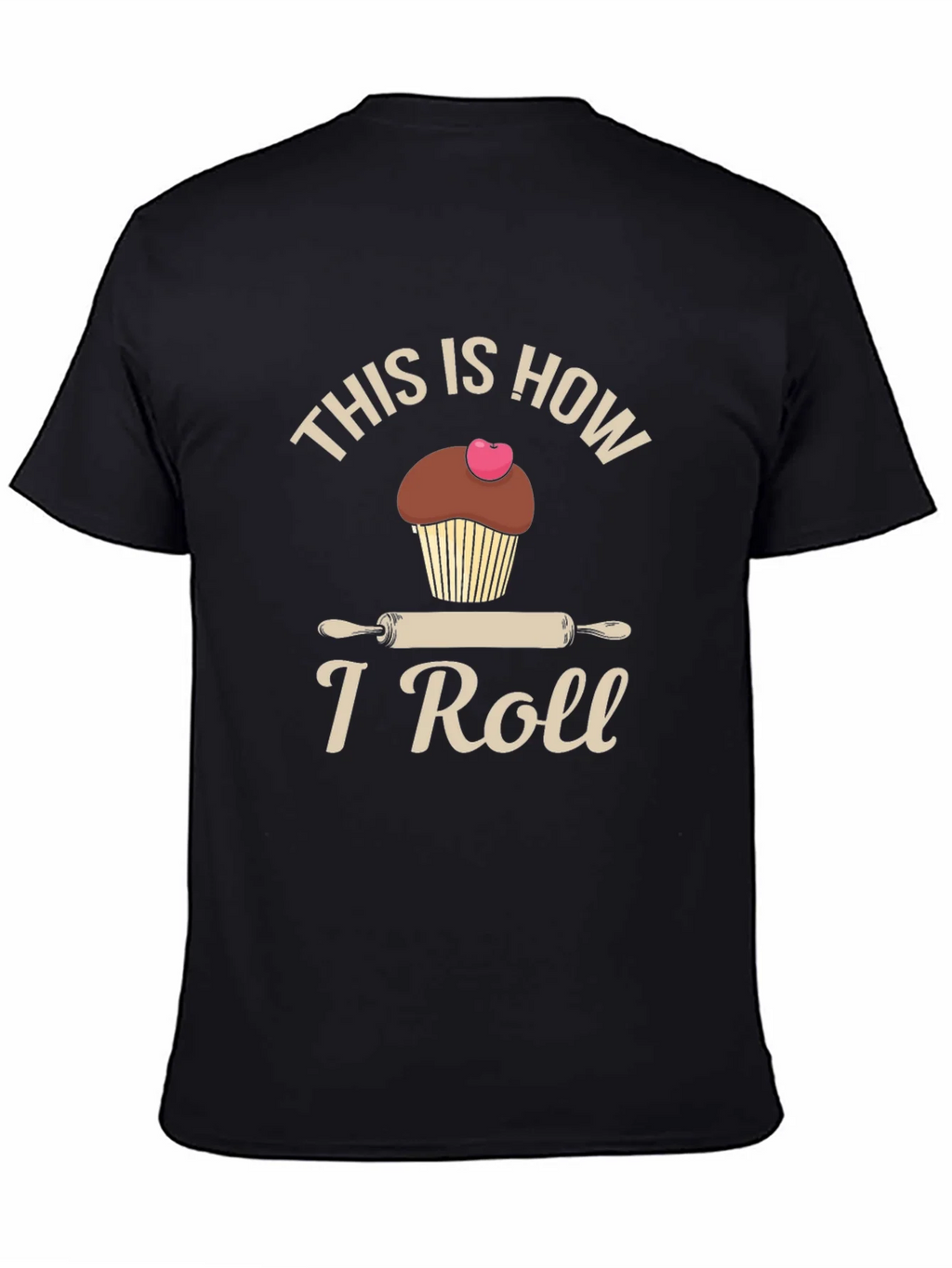This is How I Roll T-Shirt Baking Cupcake Design product image 3