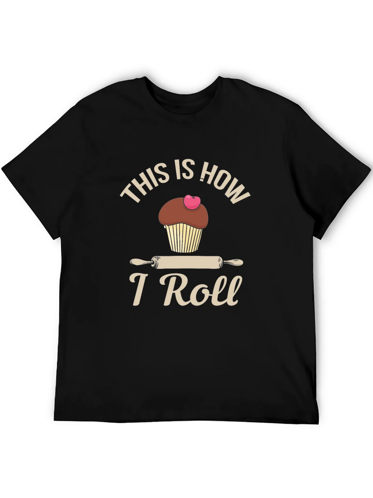 This is How I Roll T-Shirt Baking Cupcake Design product image 4