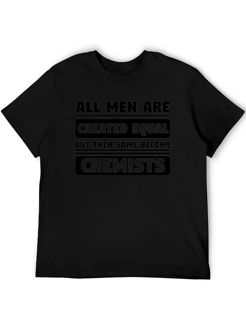 Chemist T-Shirt: All Men Are Created Equal product image 3