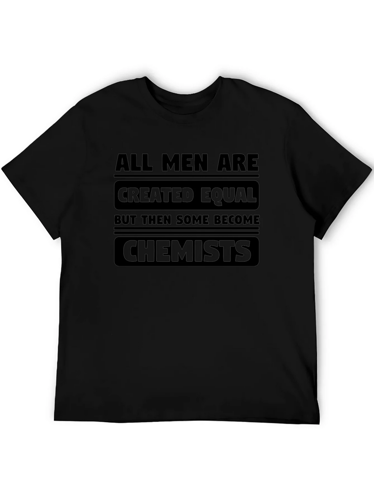 Chemist T-Shirt: All Men Are Created Equal product image 3