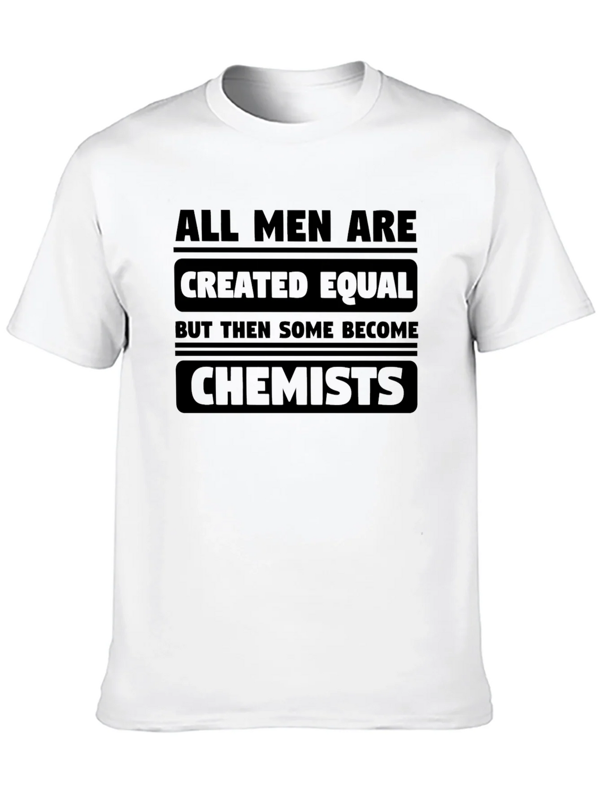 Chemist T-Shirt: All Men Are Created Equal product image 6