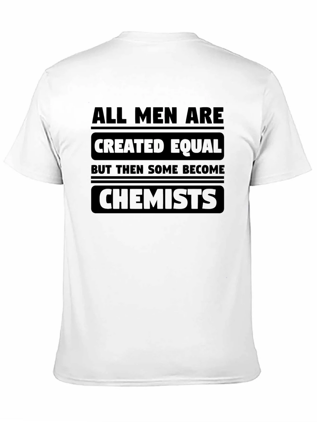 Chemist T-Shirt: All Men Are Created Equal product image 7