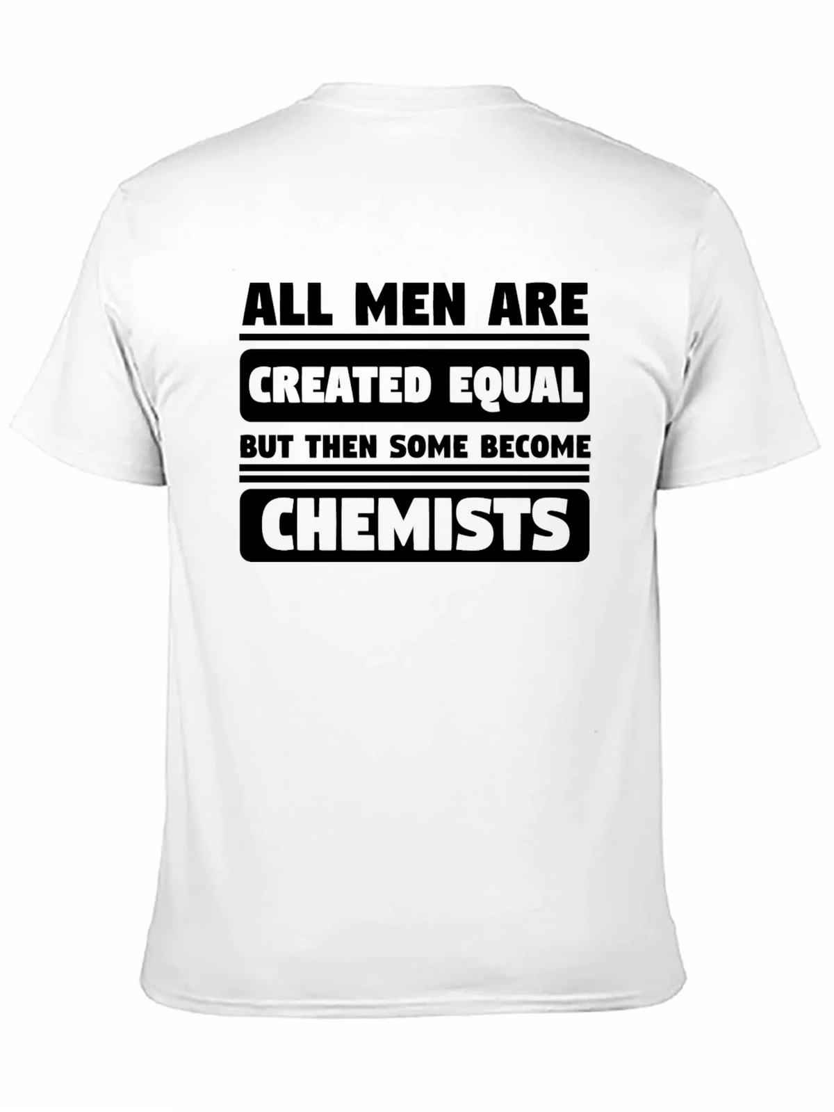 Chemist T-Shirt: All Men Are Created Equal product image 7