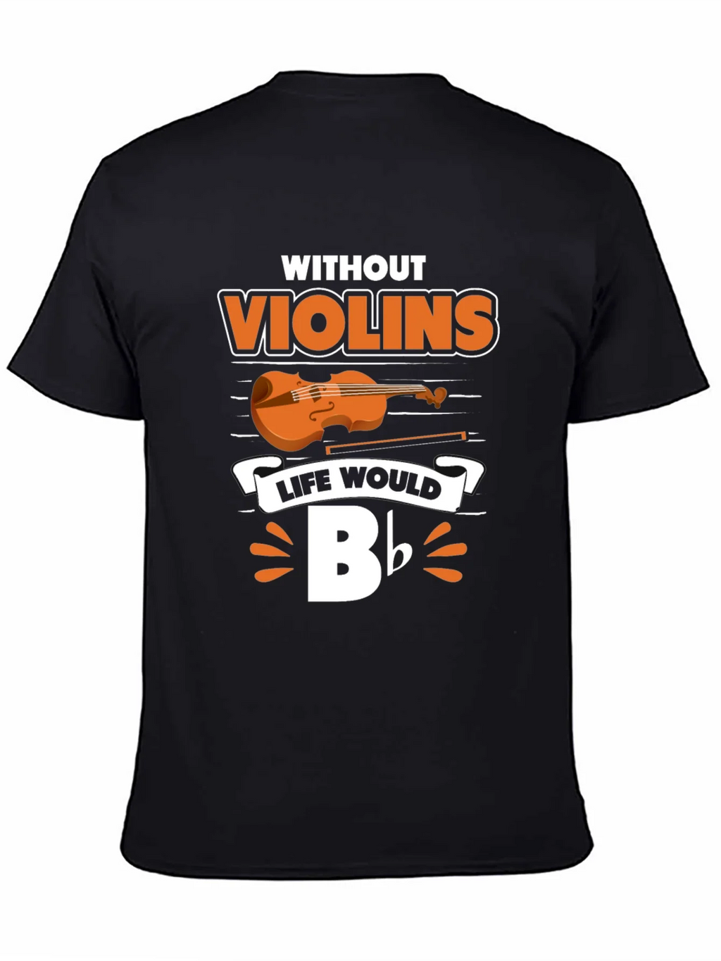 Without Violins Life Would Bb T-Shirt product image 4