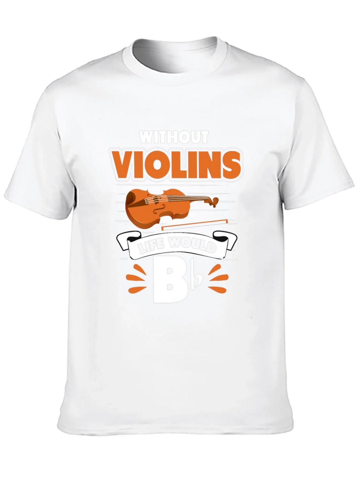 Without Violins Life Would Bb T-Shirt product image 9
