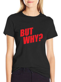But Why? Graphic Tee - Bold Red Print on Black product image 1