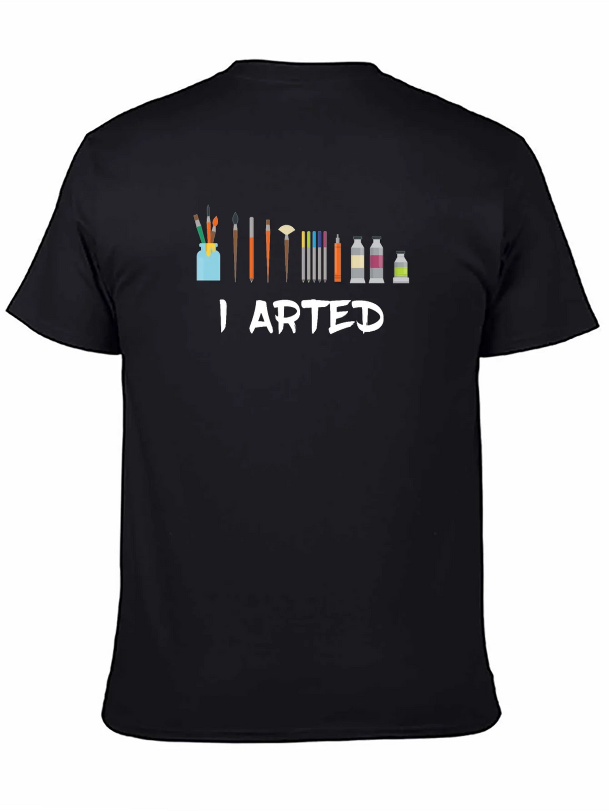 I Arted T-Shirt - Artist Humor Tee product image 4