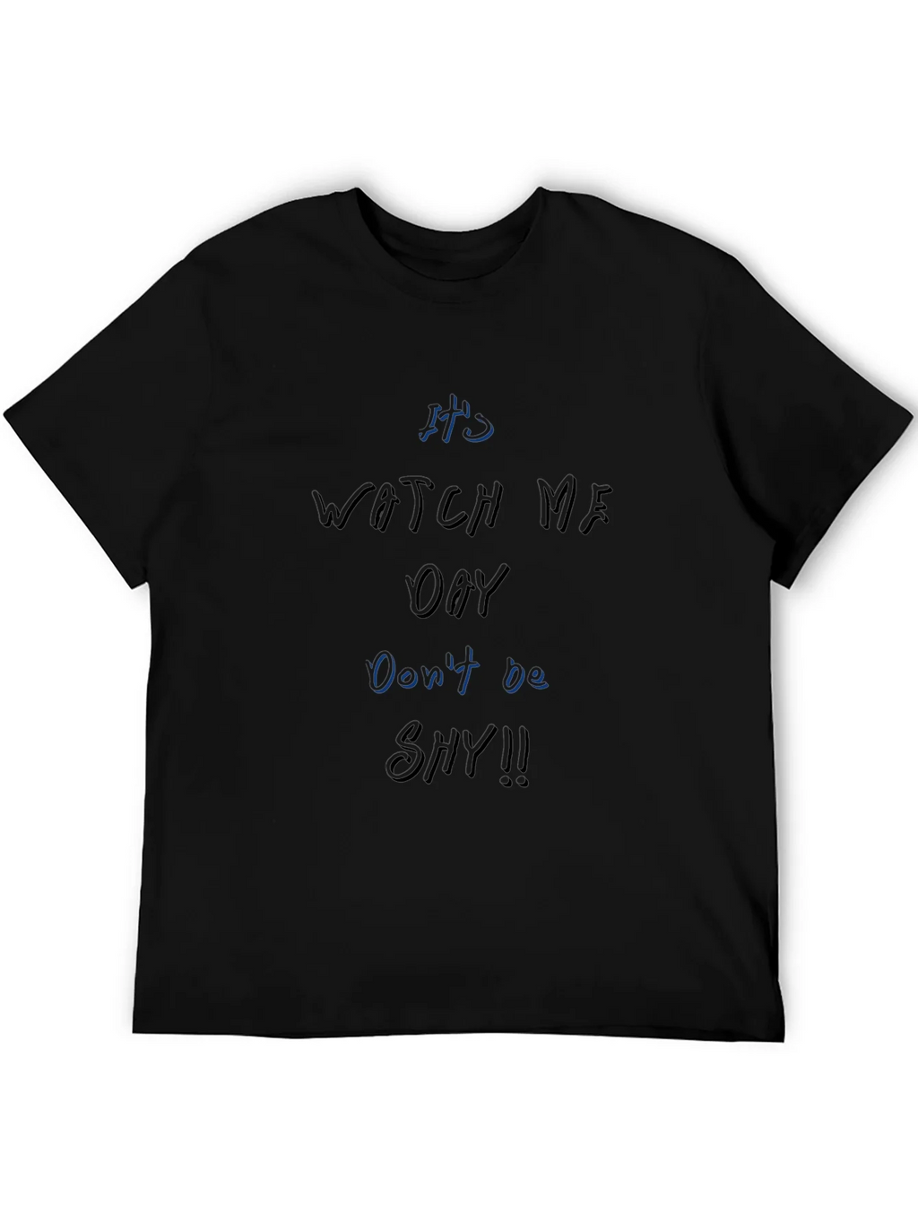 Its Watch Me Oay T-Shirt Dont Be Shy!! product image 5
