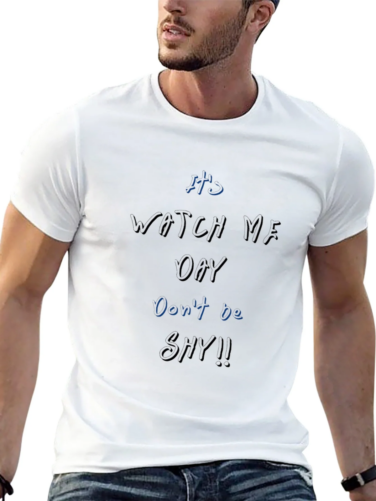 Its Watch Me Oay T-Shirt Dont Be Shy!! product image 12