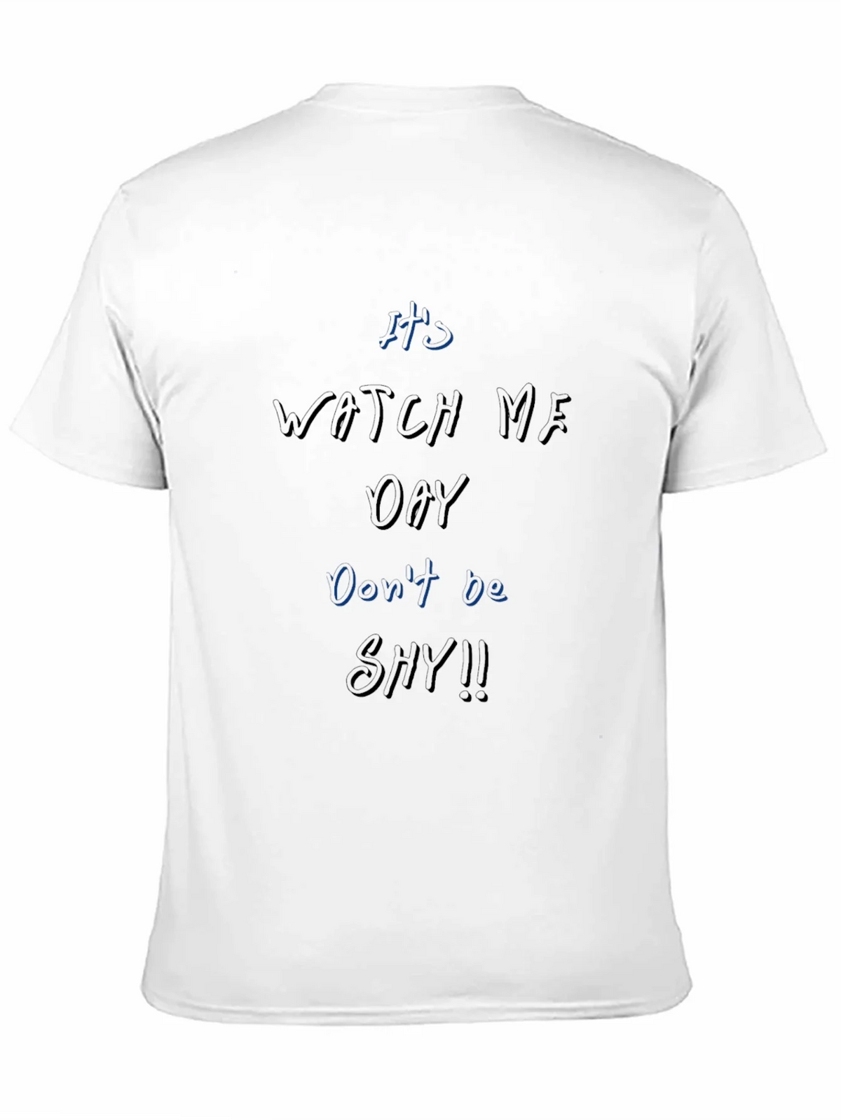 Its Watch Me Oay T-Shirt Dont Be Shy!! product image 10