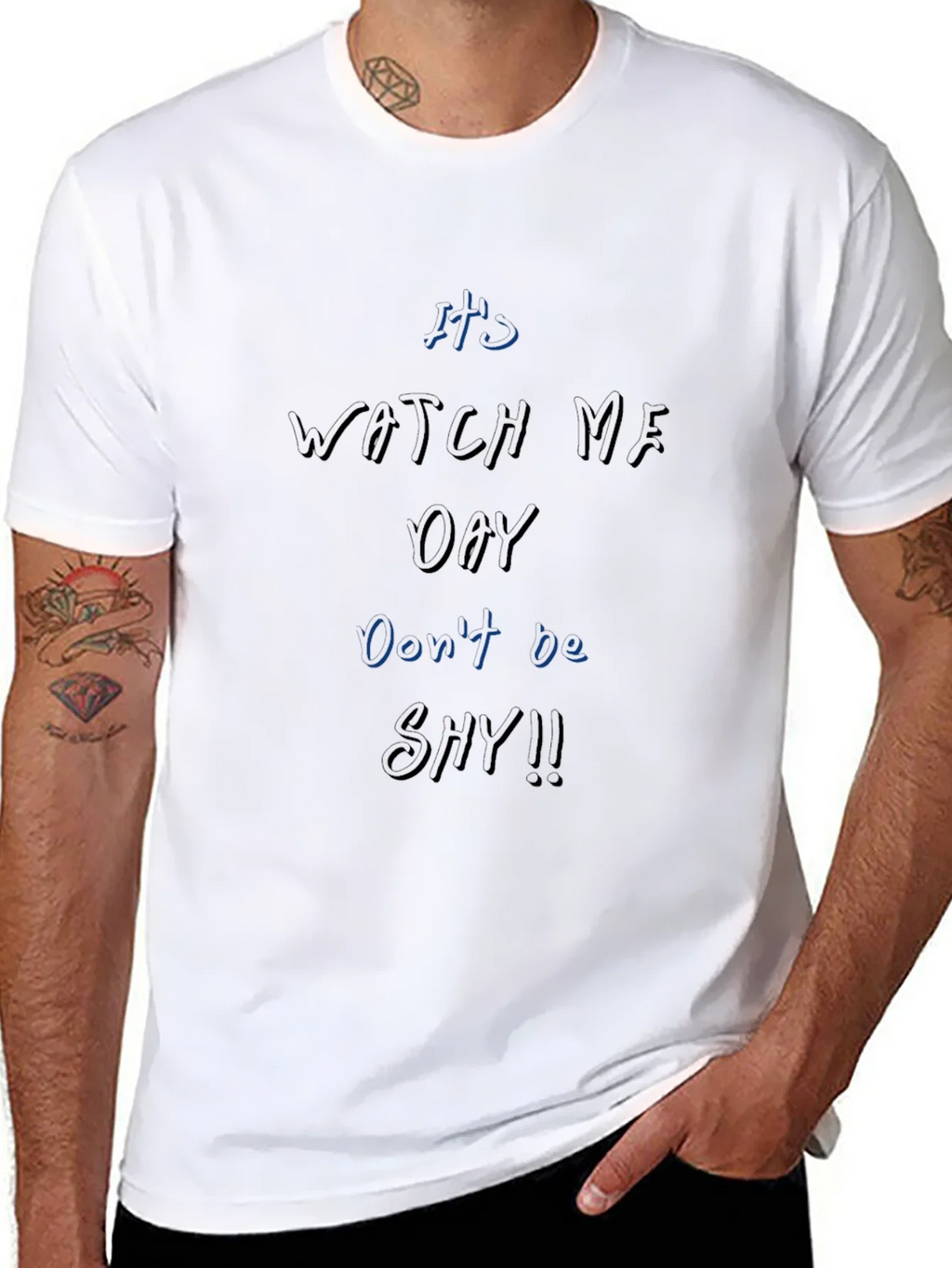 Its Watch Me Oay T-Shirt Dont Be Shy!! product image 7