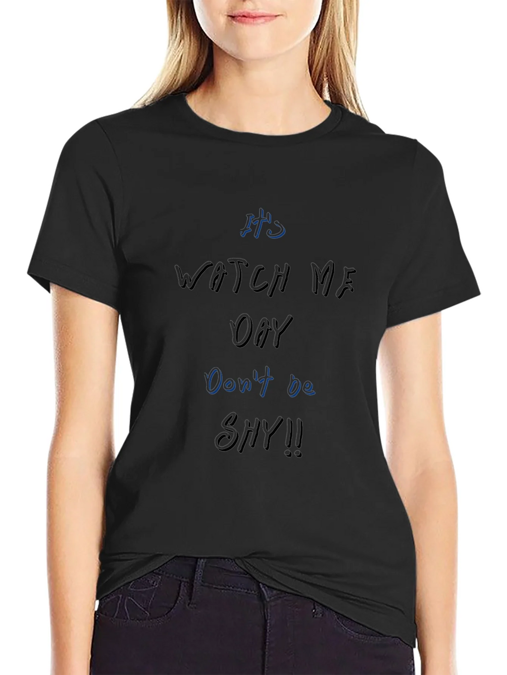 Its Watch Me Oay T-Shirt Dont Be Shy!! product image 2