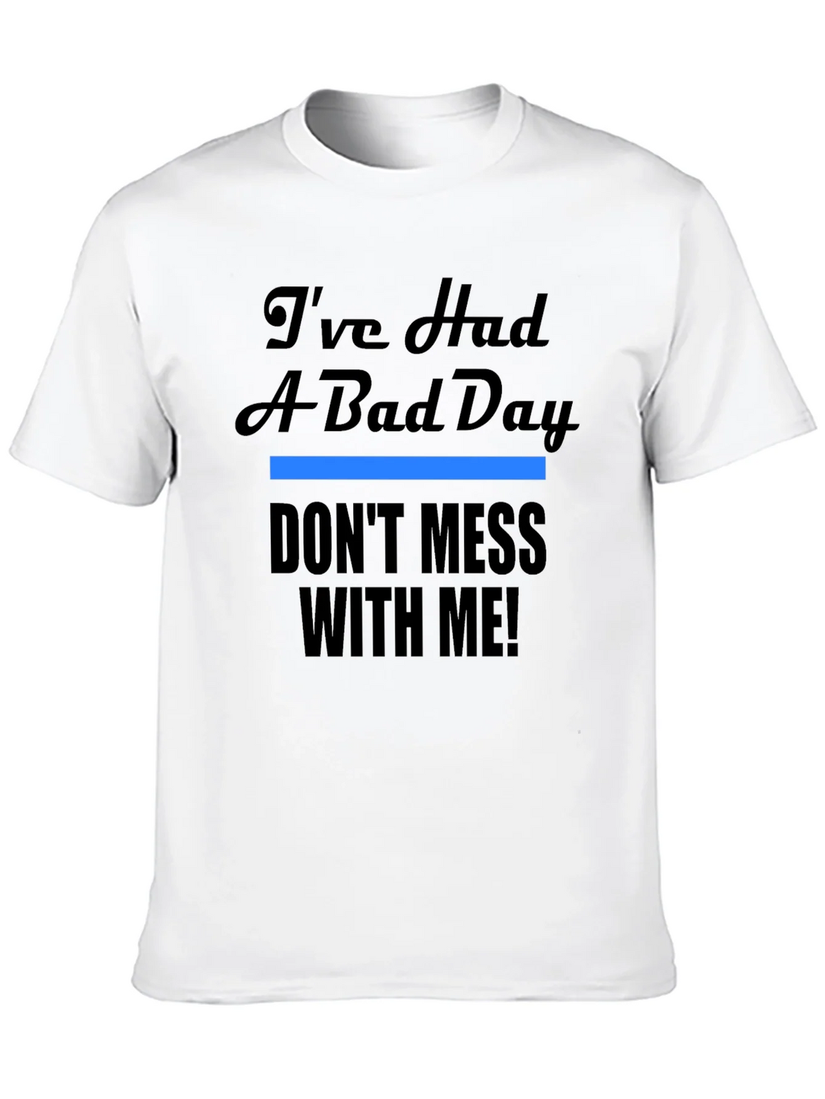 Ive Had A Bad Day T-Shirt - Funny Novelty Tee product image 9