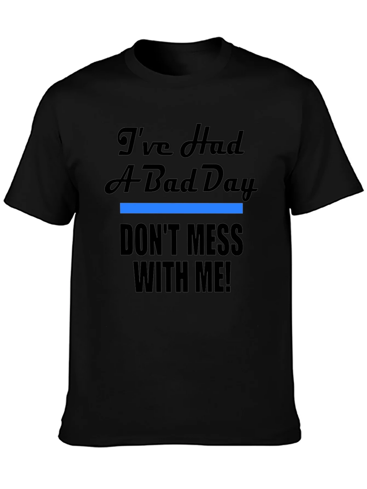 Ive Had A Bad Day T-Shirt - Funny Novelty Tee product image 3