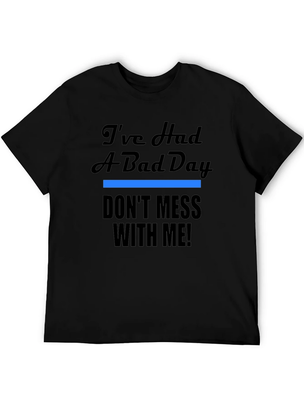 Ive Had A Bad Day T-Shirt - Funny Novelty Tee product image 5