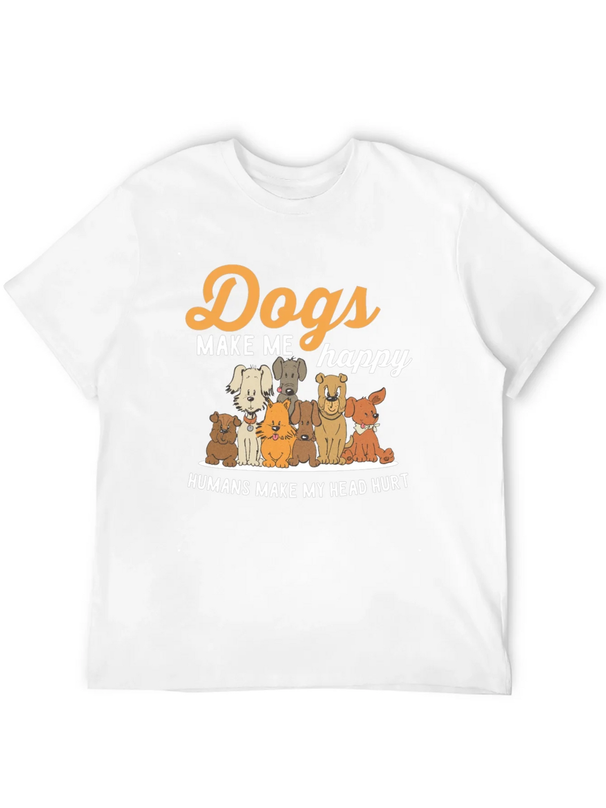 Dogs Make Me Happy T-Shirt product image 11